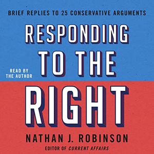 Responding to the Right Brief Replies to 25 Conservative Arguments [Audiobook]