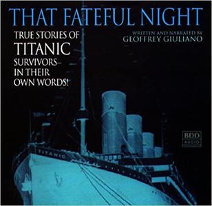 That Fateful Night True Stories of Titanic Survivors, in Their Own Words [Audiobook] 