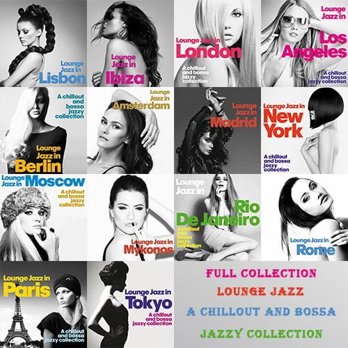 Full Collection Lounge Jazz - A Chillout and Bossa Jazzy Collection (2014/2022) FLAC
