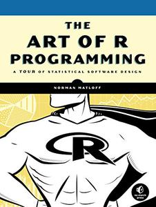 The Art of R Programming A Tour of Statistical Software Design