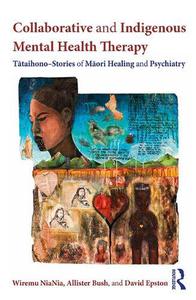Collaborative and Indigenous Mental Health Therapy Tātaihono - Stories of Māori Healing and Psychiatry