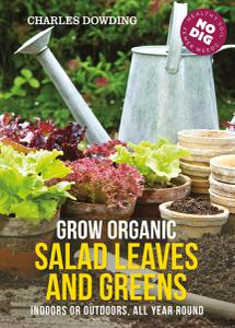 Grow Organic Salad Leaves and Greens Indoors or outdoors, all year round