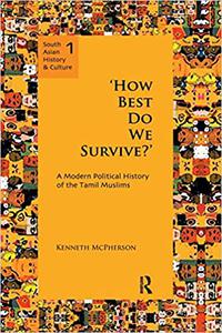 `How Best Do We Survive' A Modern Political History of the Tamil Muslims