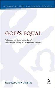 God's Equal What Can We Know About Jesus' Self-Understanding