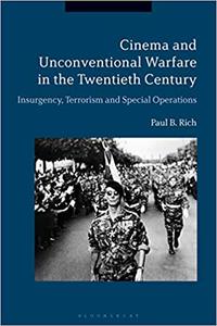 Cinema and Unconventional Warfare in the Twentieth Century Insurgency, Terrorism and Special Operations