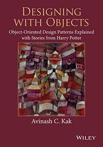 Designing with Objects Object-Oriented Design Patterns Explained with Stories from Harry Potter