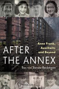 After the Annex Anne Frank, Auschwitz and Beyond