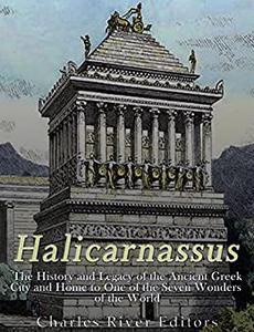 Halicarnassus The History and Legacy of the Ancient Greek City and Home to One of the Seven Wonders of the World