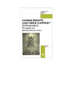 Human Rights, Culture and Context Anthropological Perspectives