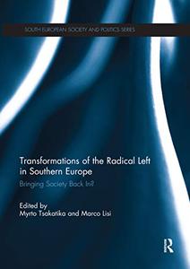 Transformations of the Radical Left in Southern Europe Bringing Society Back In