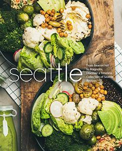 Seattle From Beacon Hill to Magnolia, Discover a Timeless Collection of Seattle Recipes (2nd Edition)