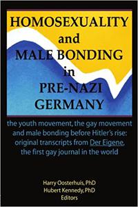 Homosexuality and Male Bonding in Pre-Nazi Germany the youth movement, the gay movement, and male bonding before Hitler