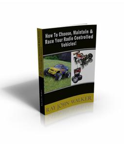 How To Choose, Maintain & Race Your Radio Controlled Vehicles!