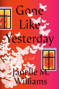 Gone Like Yesterday A Novel