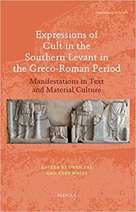 Expressions of Cult in the Southern Levant in the Greco-Roman Period Manifestations in Text and Material Culture (Conte