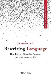 Rewriting Language How Literary Texts Can Promote Inclusive Language Use