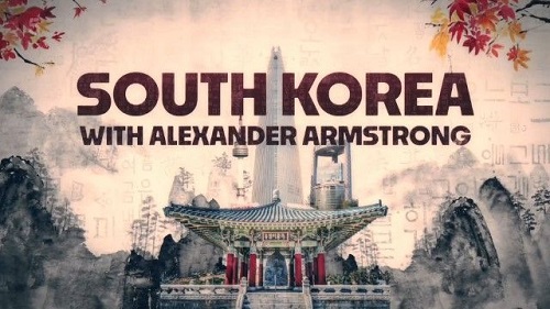 Channel 5 - Alexander Armstrong in South Korea (2022)
