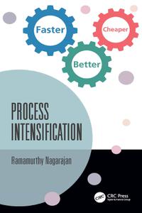 Process Intensification Faster, Better, Cheaper