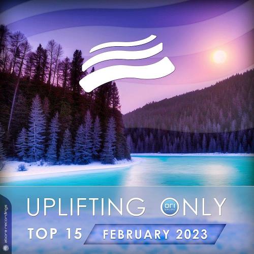 Uplifting Only Top 15: February 2023 (Extended Mixes) (2023)