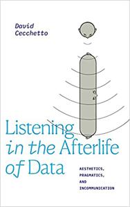 Listening in the Afterlife of Data Aesthetics, Pragmatics, and Incommunication