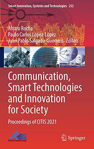 Communication, Smart Technologies and Innovation for Society Proceedings of CITIS 2021 