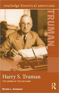Harry S. Truman The Coming of the Cold War