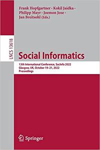 Social Informatics 13th International Conference, SocInfo 2022, Glasgow, UK, October 19-21, 2022, Proceedings