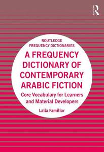 A Frequency Dictionary of Contemporary Arabic Fiction Core Vocabulary for Learners and Material Developers