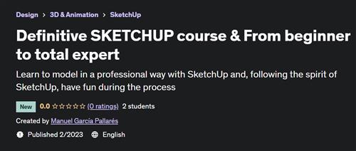 The definitive SKETCHUP course From beginner to expert – [UDEMY]