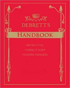 Debrett's Handbook British Style, Correct Form, Modern Manners