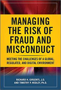 Managing the Risk of Fraud and Misconduct Meeting the Challenges of a Global, Regulated and Digital Environment