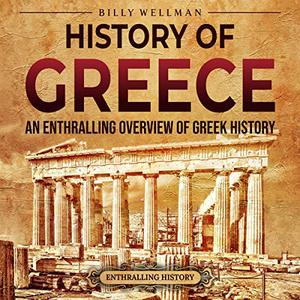 History of Greece An Enthralling Overview of Greek History [Audiobook]