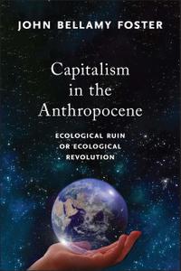 Capitalism in the Anthropocene Ecological Ruin or Ecological Revolution