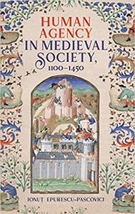 Human Agency in Medieval Society, 1100– 1450