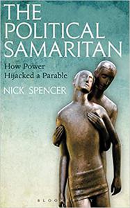 The Political Samaritan How power hijacked a parable