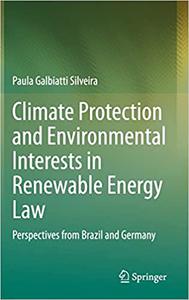 Climate Protection and Environmental Interests in Renewable Energy Law Perspectives from Brazil and Germany