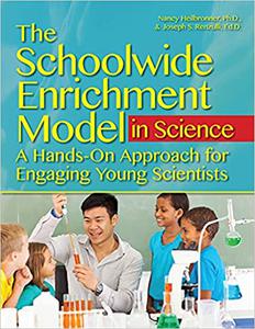 The Schoolwide Enrichment Model in Science A Hands-On Approach for Engaging Young Scientists