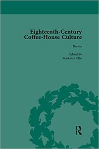 Eighteenth-Century Coffee-House Culture, vol 3 Drama