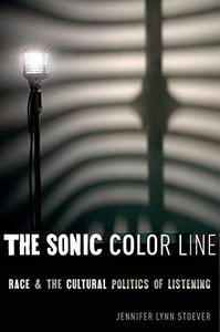 The Sonic Color Line Race and the Cultural Politics of Listening