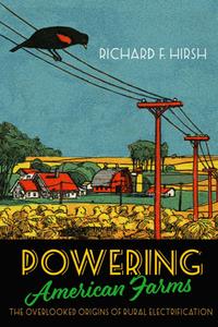 Powering American Farms  The Overlooked Origins of Rural Electrification