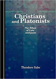 Christians and Platonists The Ethos of Late Antiquity
