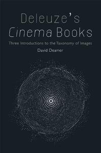 Deleuze's Cinema Books Three Introductions to the Taxonomy of Images
