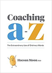 Coaching A to Z The Extraordinary Use of Ordinary Words