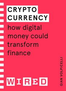 Cryptocurrency (WIRED guides) How Digital Money Could Transform Finance