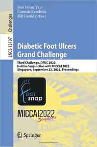 Diabetic Foot Ulcers Grand Challenge Third Challenge, DFUC 2022, Held in Conjunction with MICCAI 2022, Singapore, Septe