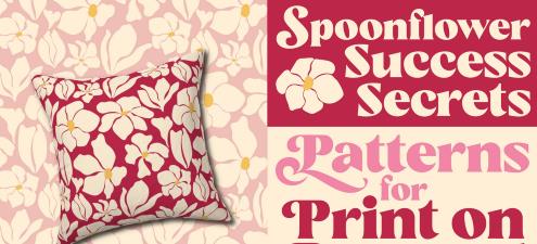 Spoonflower Success Secrets Patterns for Print on Demand