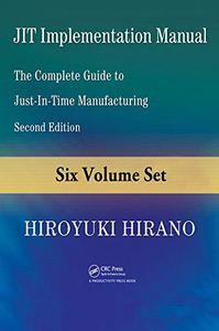 JIT Implementation Manual The Complete Guide to Just-in-Time Manufacturing, Second Edition