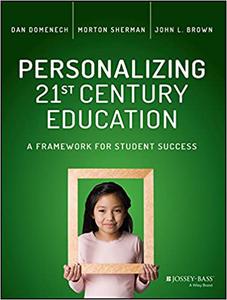 Personalizing 21st Century Education A Framework for Student Success