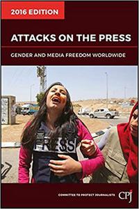 Attacks on the Press Gender and Media Freedom Worldwide