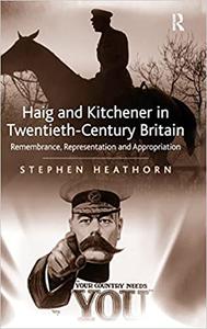 Haig and Kitchener in Twentieth-Century Britain